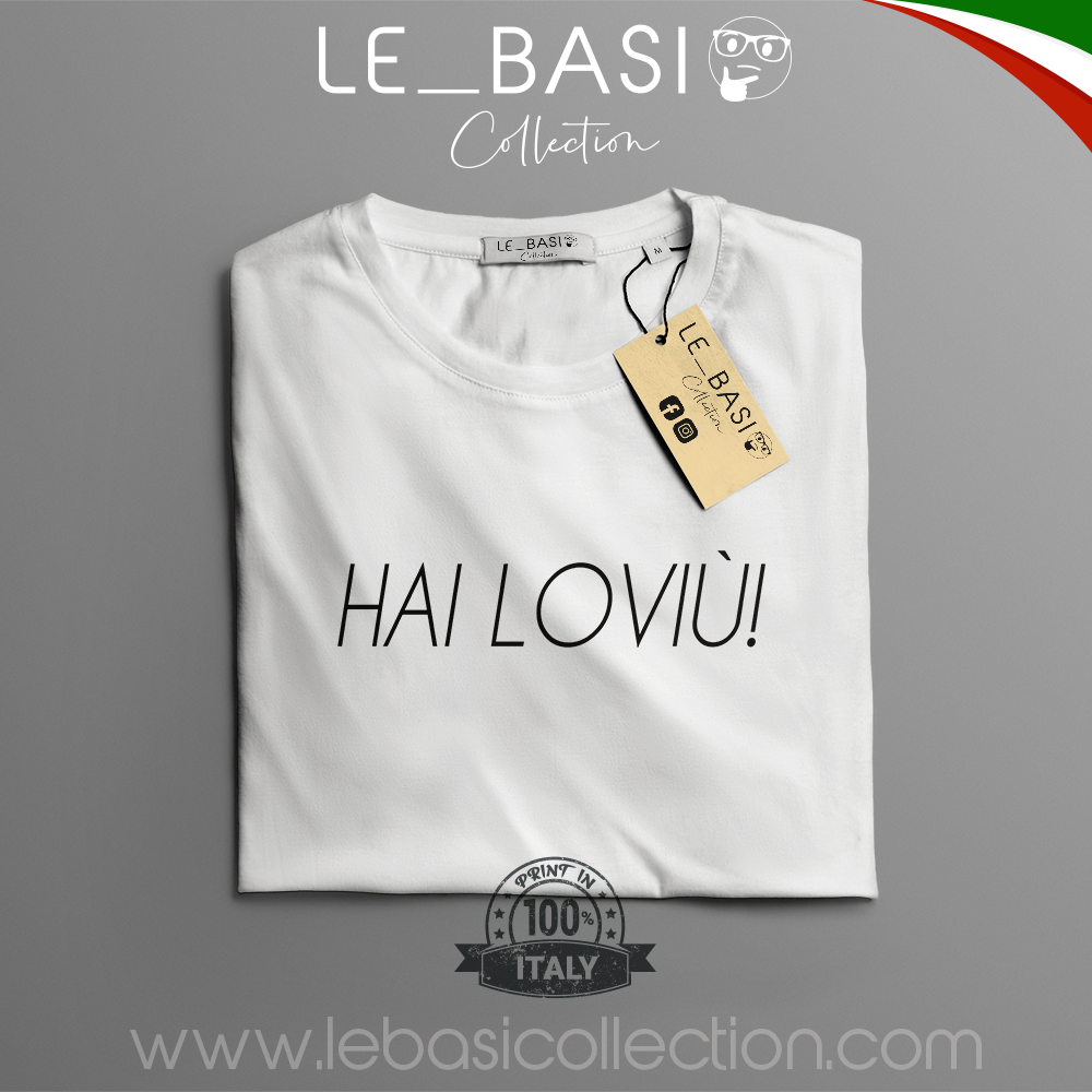 T-Shirt "HAI LOVIU'!"