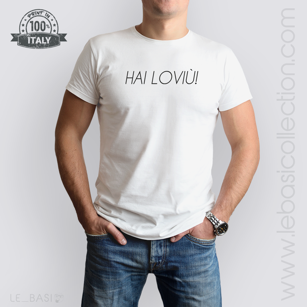 T-Shirt "HAI LOVIU'!"