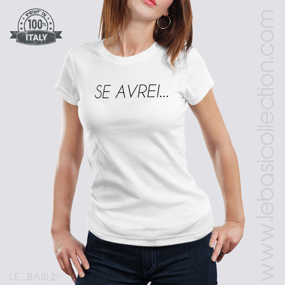 T-Shirt "SE AVREI..."